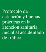 PROTOCOLO DE ACTUACIÓN Y BUENAS PRÁCTICAS EN LA ATENCIÓN SANITARIA INICIAL AL ACCIDENTADO DE TRÁFICO